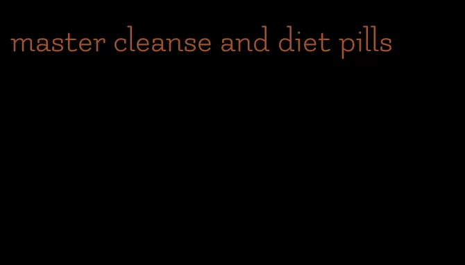 master cleanse and diet pills