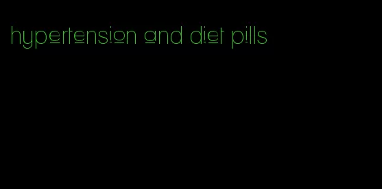 hypertension and diet pills