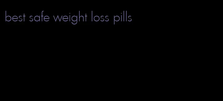 best safe weight loss pills