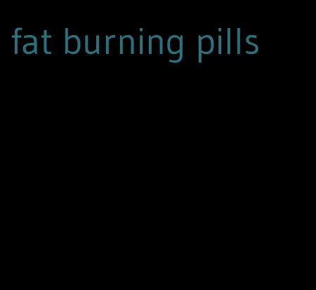 fat burning pills