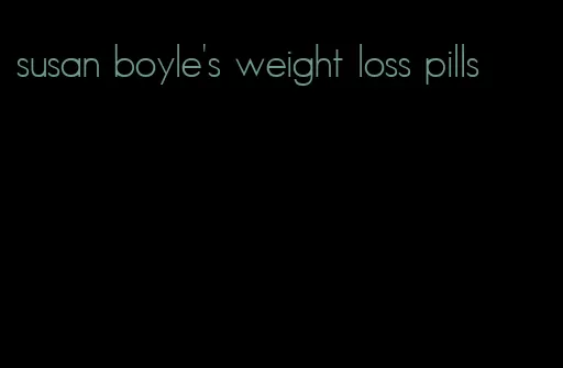 susan boyle's weight loss pills