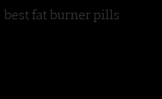 best fat burner pills