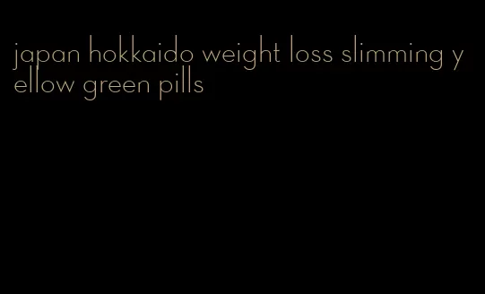 japan hokkaido weight loss slimming yellow green pills