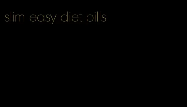 slim easy diet pills