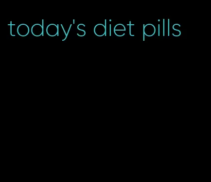 today's diet pills