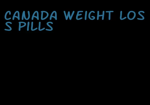 canada weight loss pills