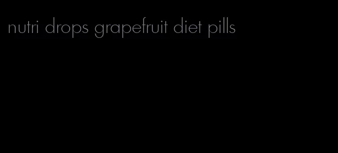 nutri drops grapefruit diet pills