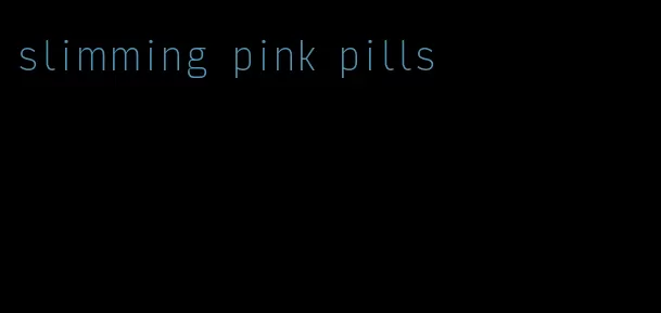 slimming pink pills