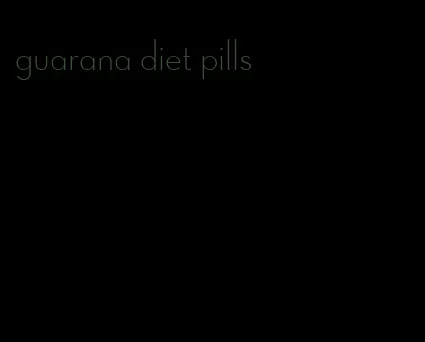 guarana diet pills