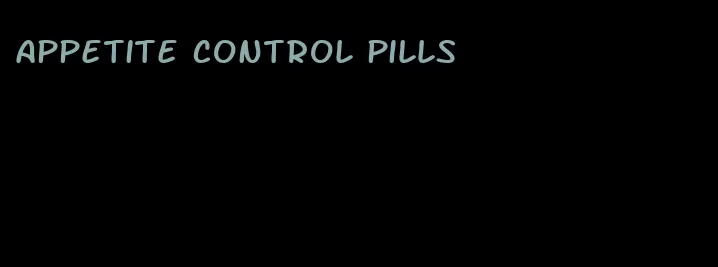 appetite control pills