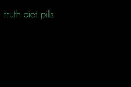 truth diet pills