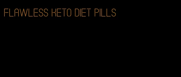 flawless keto diet pills