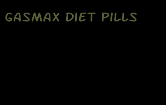 gasmax diet pills