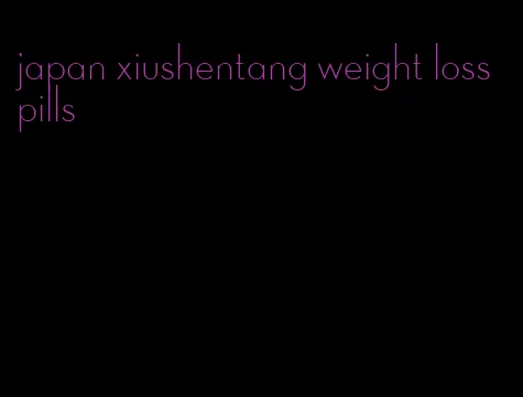 japan xiushentang weight loss pills