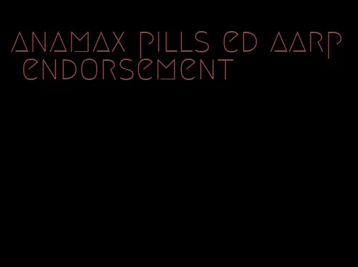 anamax pills ed aarp endorsement