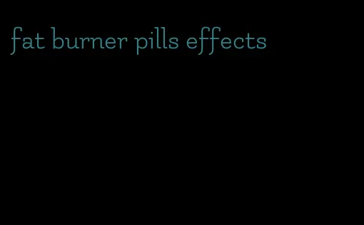 fat burner pills effects