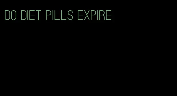 do diet pills expire