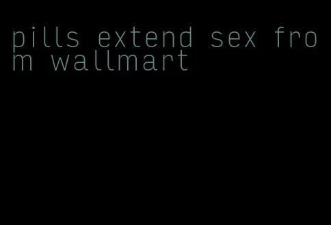 pills extend sex from wallmart