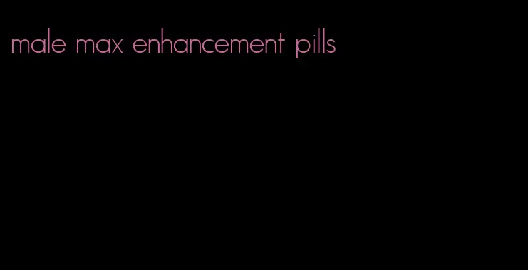 male max enhancement pills