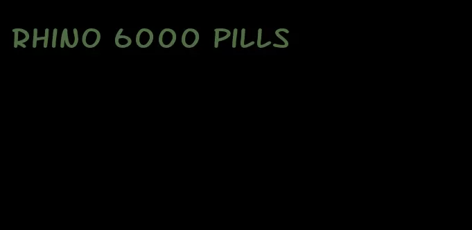 rhino 6000 pills