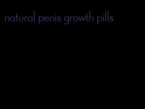 natural penis growth pills