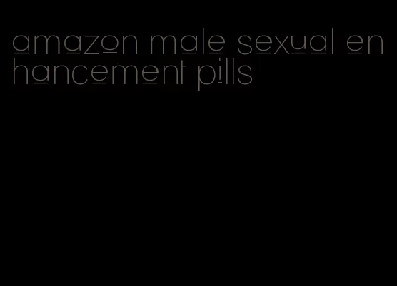 amazon male sexual enhancement pills