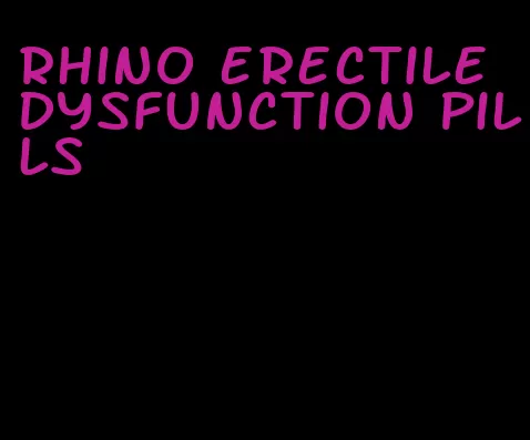 rhino erectile dysfunction pills