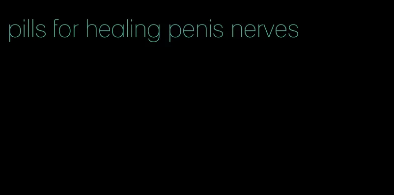 pills for healing penis nerves