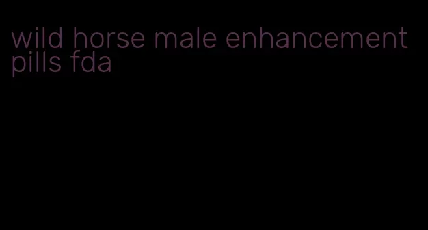 wild horse male enhancement pills fda