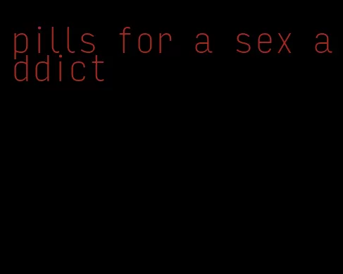 pills for a sex addict