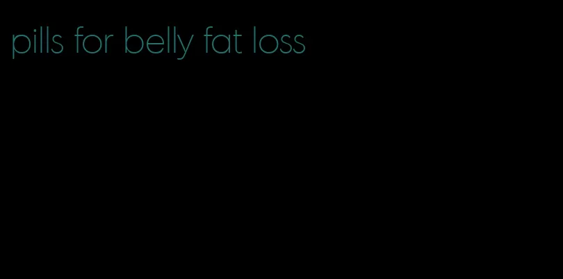 pills for belly fat loss