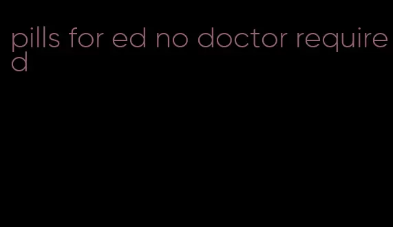 pills for ed no doctor required