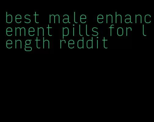 best male enhancement pills for length reddit