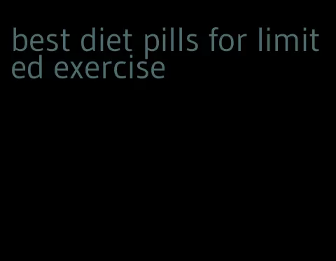 best diet pills for limited exercise