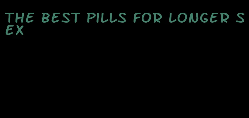 the best pills for longer sex