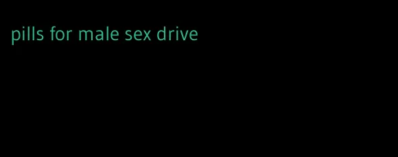 pills for male sex drive