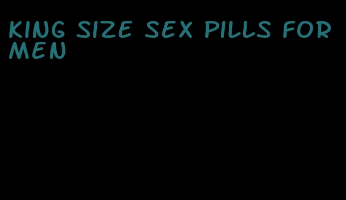 king size sex pills for men