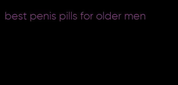 best penis pills for older men