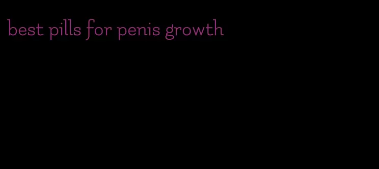 best pills for penis growth