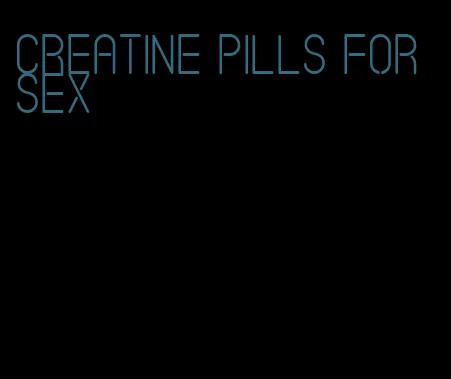 creatine pills for sex