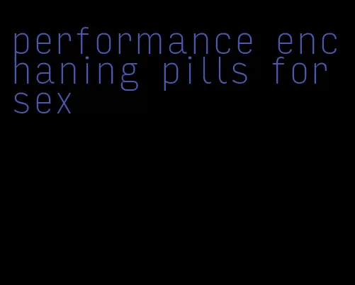 performance enchaning pills for sex