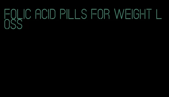 folic acid pills for weight loss