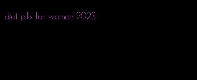 diet pills for women 2023