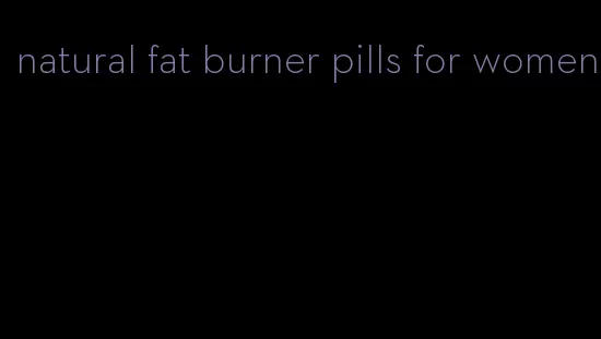 natural fat burner pills for women