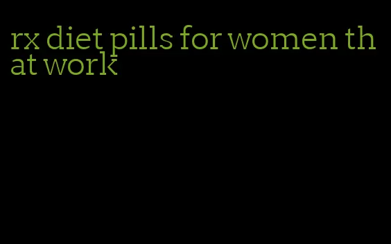 rx diet pills for women that work