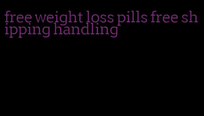 free weight loss pills free shipping handling