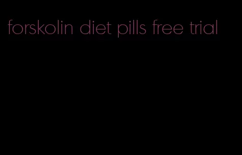 forskolin diet pills free trial