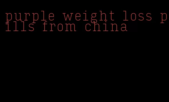 purple weight loss pills from china