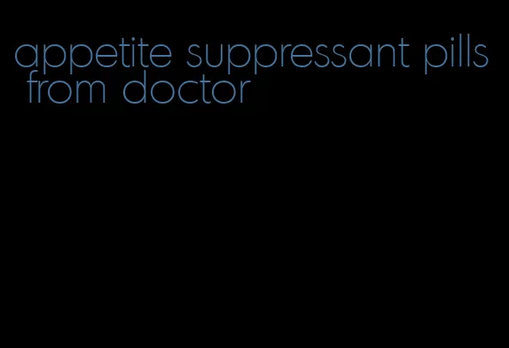 appetite suppressant pills from doctor