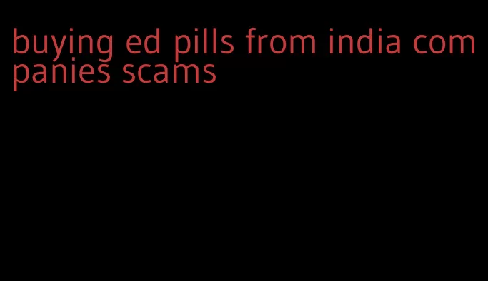 buying ed pills from india companies scams